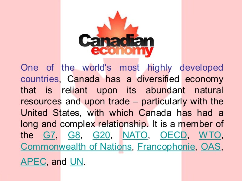 One of the world's most highly developed countries, Canada has a diversified economy that